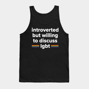 introverted but willing to discuss LGBT Tank Top